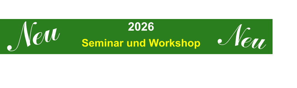 2026 Seminar und Workshop Neu Neu